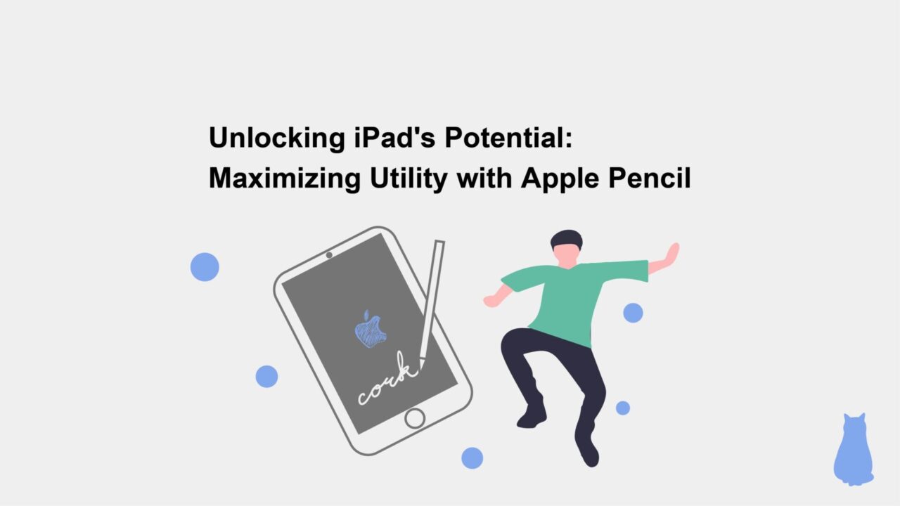 Unlocking iPad's Potential: Maximizing Utility with Apple Pencil