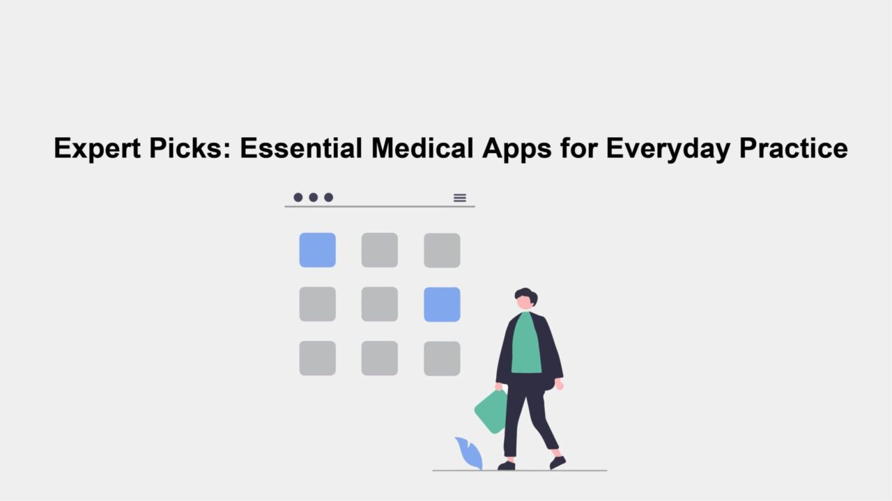 Expert Picks: Essential Medical Apps for Everday Practice
