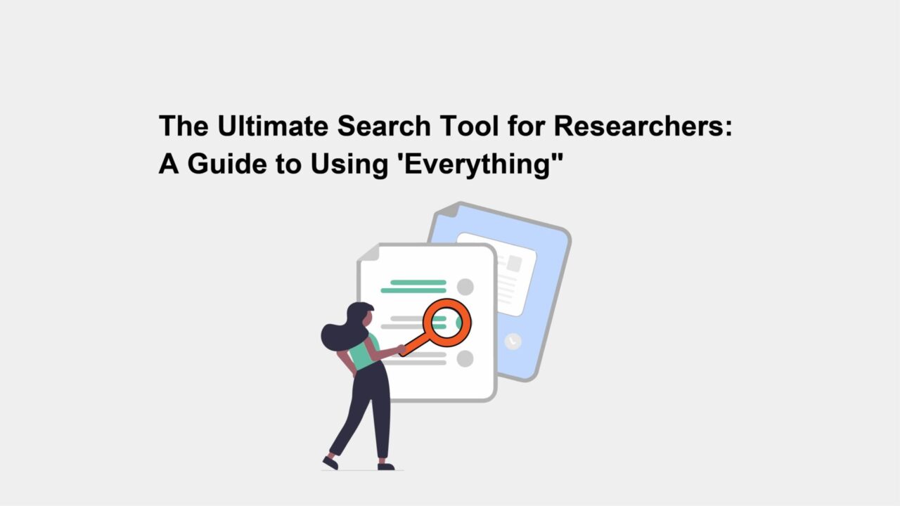 The Ultimate Search Tool for Researchers: A Guide to Using 'Everything'
