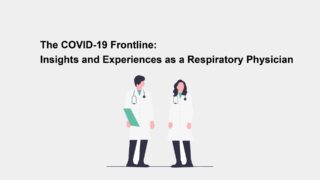 The COVID-19 Frontline: Insights and Experiences as a Respiratory Physician
