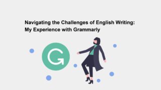 Navigating the Challenges of English Writing: My Experience with Grammarly