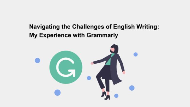 Navigating the Challenges of English Writing: My Experience with Grammarly