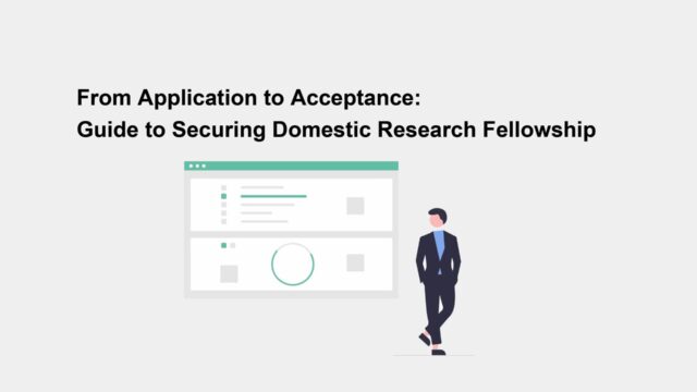 From Application to Acceptance: Guide to Securing Domestic Research Fellowship