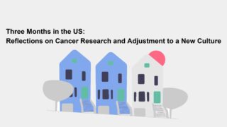 Three Months in the US: Reflections on Cancer Research and Adjustment to a New Culture