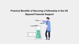 Practical Benefits of Securing a Fellowship in the US: Beyond Financial Support