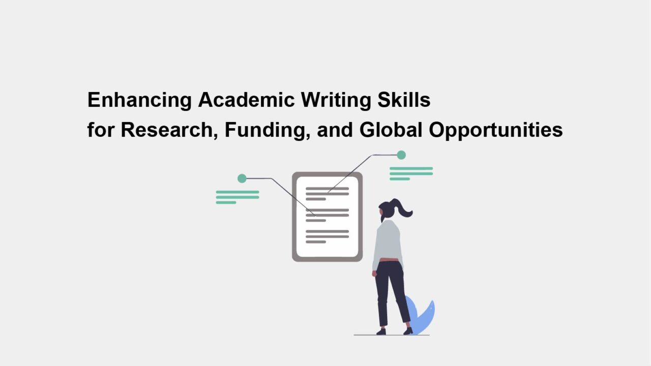 Enhancing Academic Writing Skills for Research, Funding, and Global Opportunities