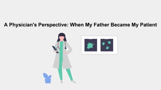 A Physician's Perspective: When My Father Became My Patient